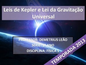 Leis de Kepler e Lei da Gravitao Universal