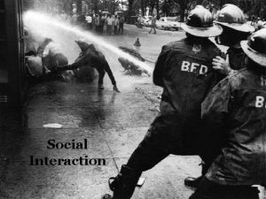 Social Interaction Social Interaction My Qs What is