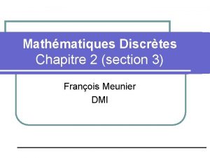 Mathmatiques Discrtes Chapitre 2 section 3 Franois Meunier