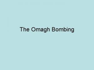 The Omagh Bombing Background Two weeks before the