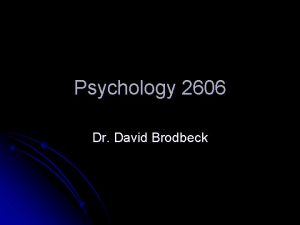 Psychology 2606 Dr David Brodbeck History and Origins