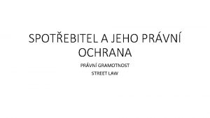 SPOTEBITEL A JEHO PRVN OCHRANA PRVN GRAMOTNOST STREET