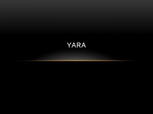 YARA GETTING STARTED YARA is a multiplatform program