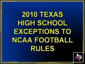 2010 TEXAS HIGH SCHOOL EXCEPTIONS TO NCAA FOOTBALL