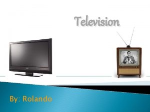 Television By Rolando Inventor The Inventor of the