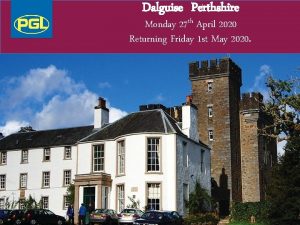 Dalguise Perthshire Monday 27 th April 2020 Returning