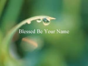 Blessed Be Your Name Verse 1 Blessed Be
