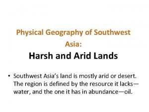 Physical Geography of Southwest Asia Harsh and Arid