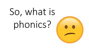 So what is phonics New Vocabulary grapheme phoneme