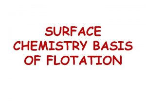SURFACE CHEMISTRY BASIS OF FLOTATION INTERFACES IN FLOTATION