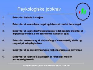 Psykologiske jobkrav 1 Behov for indhold i arbejdet