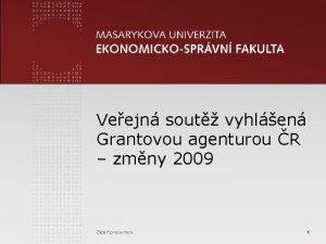 Veejn sout vyhlen Grantovou agenturou R zmny 2009