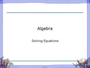 Algebra Solving Equations October 2006 RSH Introduction Equations