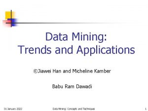 Data Mining Trends and Applications Jiawei Han and