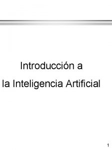 Introduccin a la Inteligencia Artificial 1 Introduccin l