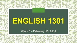 ENGLISH 1301 Week 5 February 15 2018 Draft