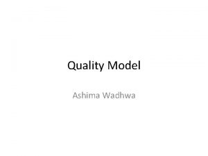 Quality Model Ashima Wadhwa Mc Calls Quality Factors