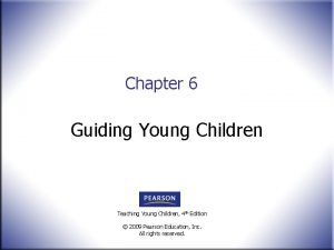 Chapter 6 Guiding Young Children Teaching Young Children