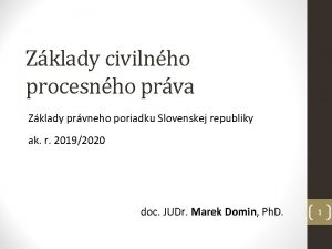 Zklady civilnho procesnho prva Zklady prvneho poriadku Slovenskej