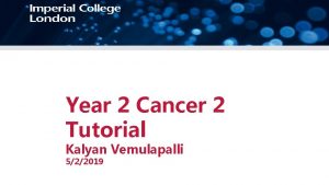 Year 2 Cancer 2 Tutorial Kalyan Vemulapalli 522019