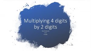 Multiplying 4 digits by 2 digits Friday 22