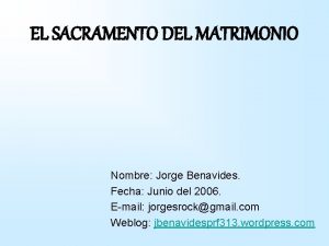 EL SACRAMENTO DEL MATRIMONIO Nombre Jorge Benavides Fecha