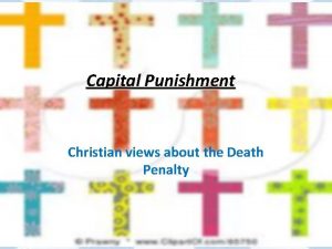 Capital Punishment Christian views about the Death Penalty