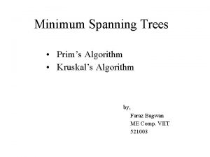 Minimum Spanning Trees Prims Algorithm Kruskals Algorithm by Minimum Spanning Trees Prims Algorithm Kruskals Algorithm by