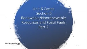 Unit 6 Cycles Section 5 RenewableNonrenewable Resources and