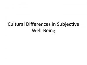 Cultural Differences in Subjective WellBeing Why do societies