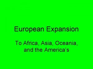 European Expansion To Africa Asia Oceania and the