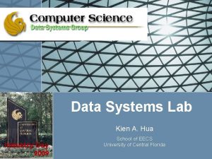 Data Systems Lab Kien A Hua Industry Day
