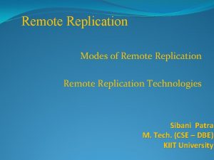 Remote Replication Modes of Remote Replication Technologies Sibani