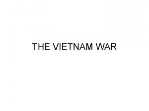 THE VIETNAM WAR THE FRENCH IN VIETNAM THE