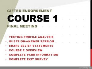 GIFTED ENDORSEMENT COURSE 1 FINAL MEETING TESTING PROFILE