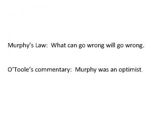 Murphys Law What can go wrong will go