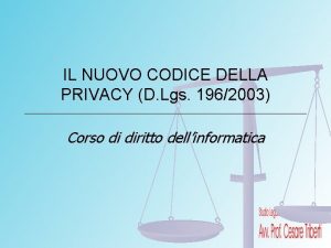 IL NUOVO CODICE DELLA PRIVACY D Lgs 1962003