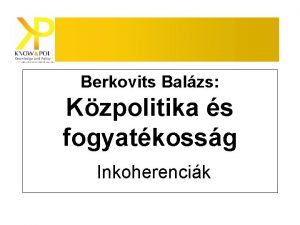 Berkovits Balzs Kzpolitika s fogyatkossg Inkoherencik Mit kell