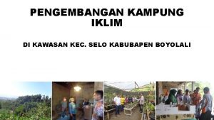 PENGEMBANGAN KAMPUNG IKLIM DI KAWASAN KEC SELO KABUBAPEN