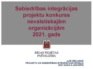 Sabiedrbas integrcijas projektu konkurss nevalstiskajm organizcijm 2021 gads
