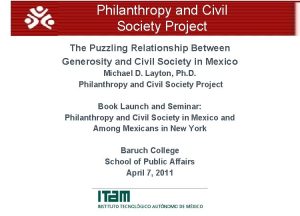 Philanthropy and Civil Society Project The Puzzling Relationship