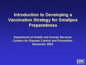 Introduction to Developing a Vaccination Strategy for Smallpox