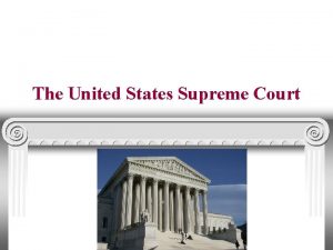 The United States Supreme Court The Supreme Court