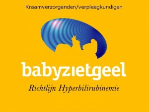 Kraamverzorgendenverpleegkundigen Richtlijn Preventie Diagnostiek en Behandeling van Hyperbilirubinemie