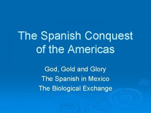 The Spanish Conquest of the Americas God Gold