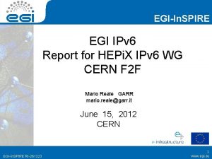 EGIIn SPIRE EGI IPv 6 Report for HEPi