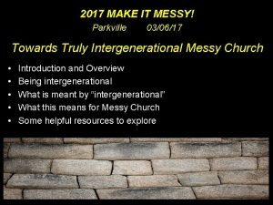 2017 MAKE IT MESSY Parkville 030617 Towards Truly