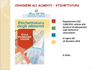 CONOSCERE GLI ALIMENTI ETICHETTATURA Regolamento UE 11692011 relativo