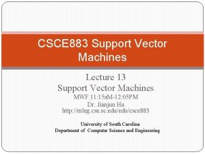 CSCE 883 Support Vector Machines Lecture 13 Support