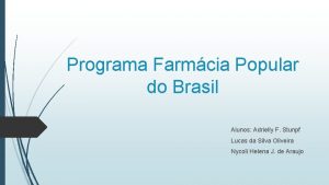 Programa Farmcia Popular do Brasil Alunos Adrielly F